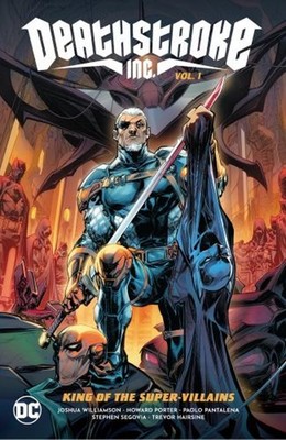 Deathstroke Inc. Vol. 1: King of the Super-Villains Hardcover Jos