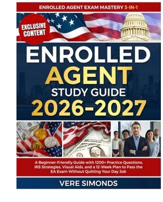Enrolled Agent Study Guide 2026-2027: A Beginner-Friendly Guide with 1200+ Pract