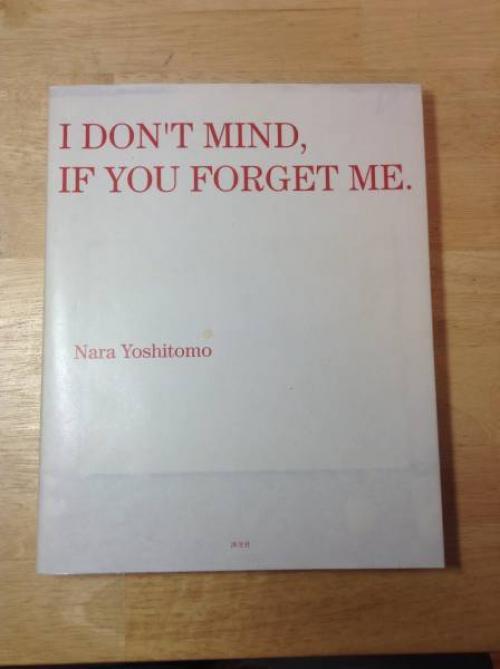 Japanese YOSHITOMO NARA Works Book - I DON?fT MIND,IF YOU FORGET