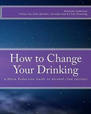 How to Change Your Drinking: a Harm Reduction Guide to Alcohol (2nd e - GOOD