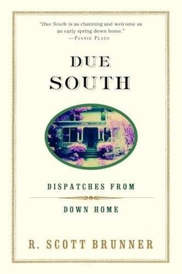 Due South: Dispatches from Down - Paperback, by Brunner R. Scott - Very Good