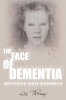 Les Thomas | The Face Of Dementia | Taschenbuch | Englisch (2010) | Authorhouse