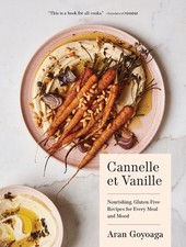 Cannelle et Vanille: Nourishing, Gluten-Free Recipes for Every Meal and Mood by