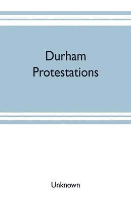 Unknown | Durham protestations; or, The returns made to the House of Commons...