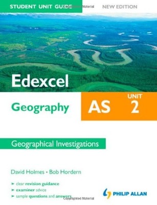 Edexcel AS Geography Student Unit Guide, unit 2: Geographical In