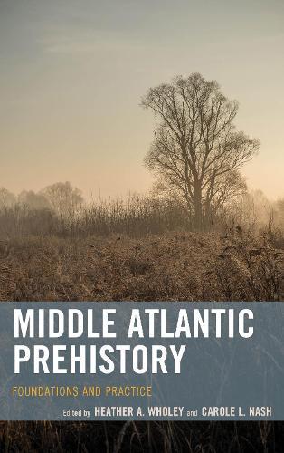 Carole L. Nash Heather A. Wholey Middle Atlantic Prehistory (gebundene