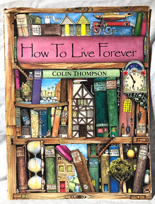 Colin Thompson - How To Live Forever - Uncorrected Proof 1995 | eBay