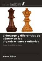 Liderazgo Y Diferencias De GéNero En Las Organizaciones Sanitarias Abebe Shibru