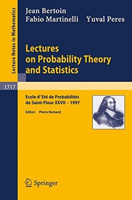 LECTURES ON PROBABILITY THEORY AND STATISTICS: ECOLE D'ETE By J. Bertoin & F.