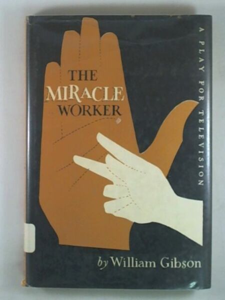 the miracle worker william gibson the miracle worker william gibson