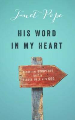 His Word in My Heart: Memorizing Scripture For a Closer Walk With God - GOOD
