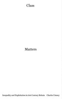 Class Matters | Inequality And Exploitation In 21St Century Britain | Umney