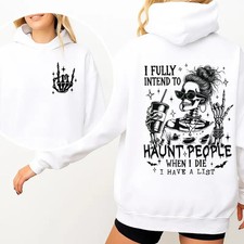 I Fully Intend To Haunt People When I Die I Have A List Hoodie