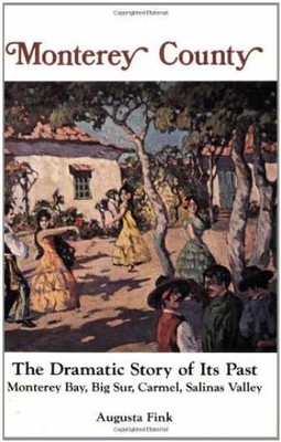 Monterey County the Dramatic Story of - Paperback, by Fink Augusta - Very Good