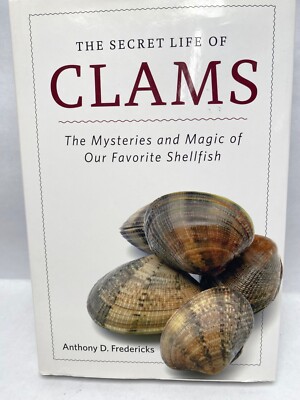 NEW THE SECRET LIFE OF CLAMS: THE MYSTERIES AND MAGIC OF By A FREDERICKS BOOK H