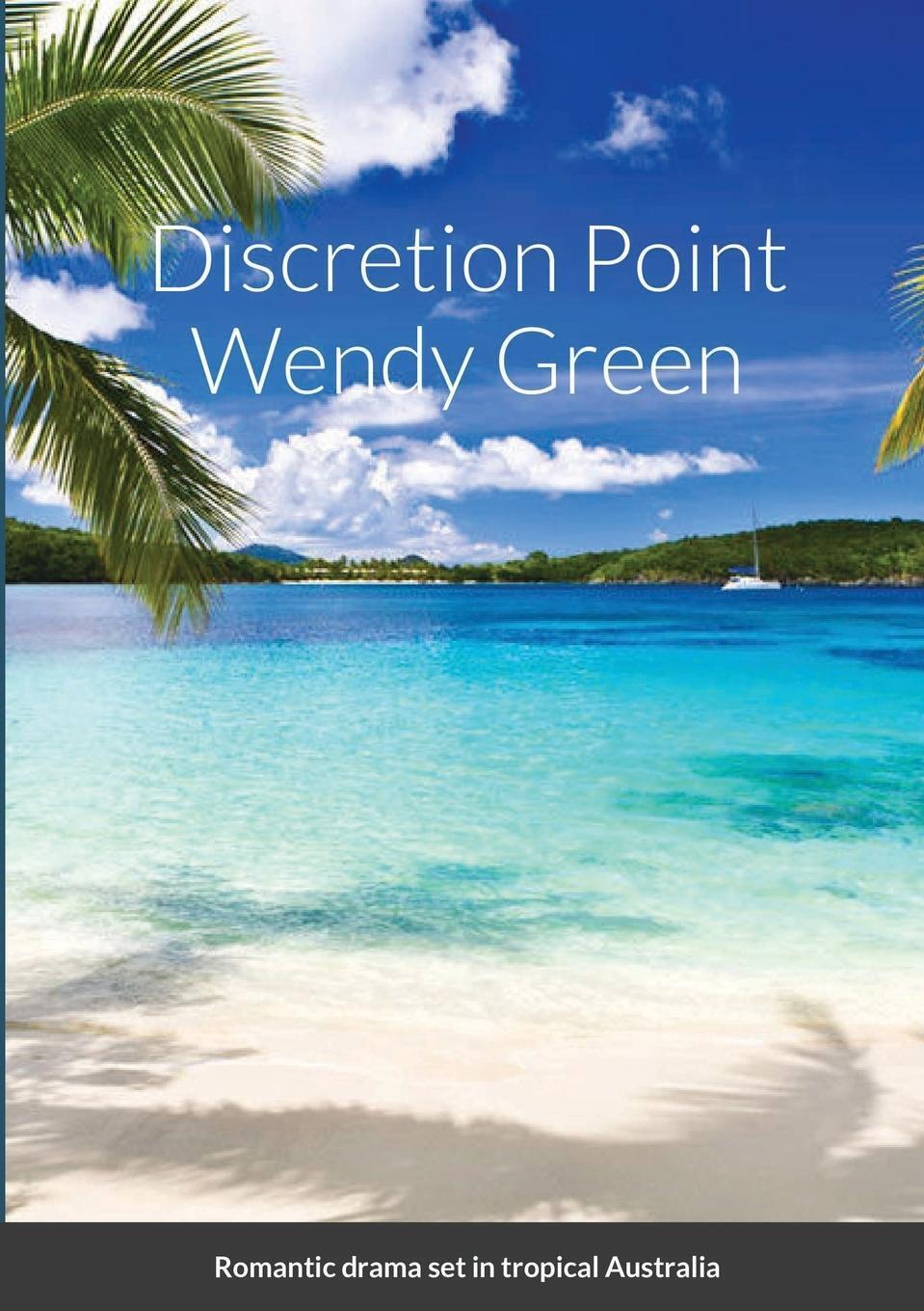 Discretion Point | Wendy Green | Romantic Drama Set In Tropical