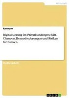 Anonym | Digitalisierung Im PrivatkundengeschäFt. Chancen, Herausforderungen...