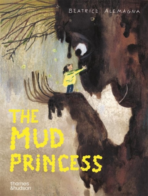 The Mud Princess by Beatrice Alemagna (Hardback Book)
