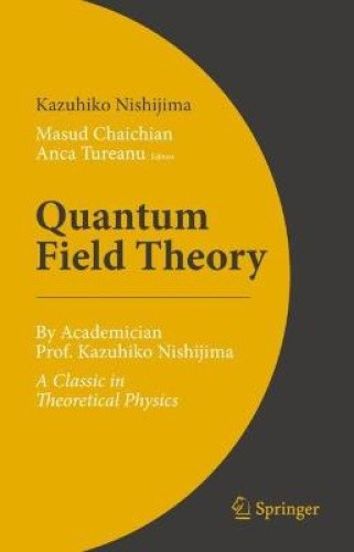 Quantum Field Theory: By Academician Prof. Kazuhiko Nishijima - A Classic in