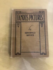Famous Pictures by Renowned Artists, (First Ed). 1917