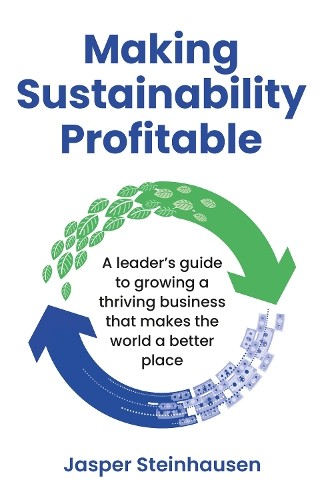 Making Sustainability Profitable by Jasper Steinhausen - 9781781337783