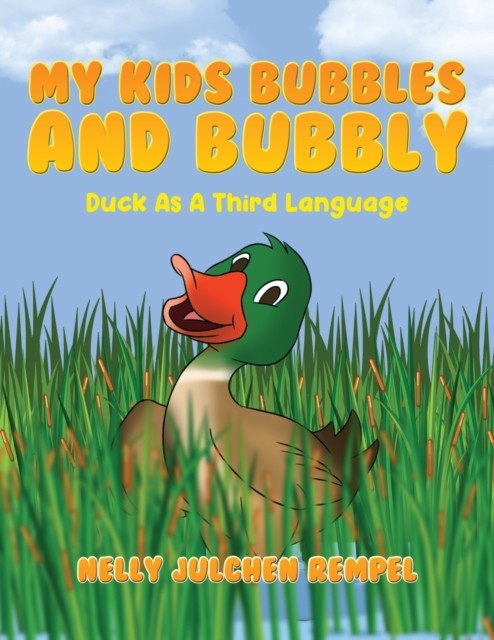 My Kids Bubbles and Bubbly: Duck as a Third  by Nelly Julchen Rempel PAPERBACK