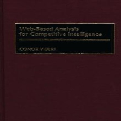 Web-Based Analysis for Competitive Intelligence Conor Vibert Hard