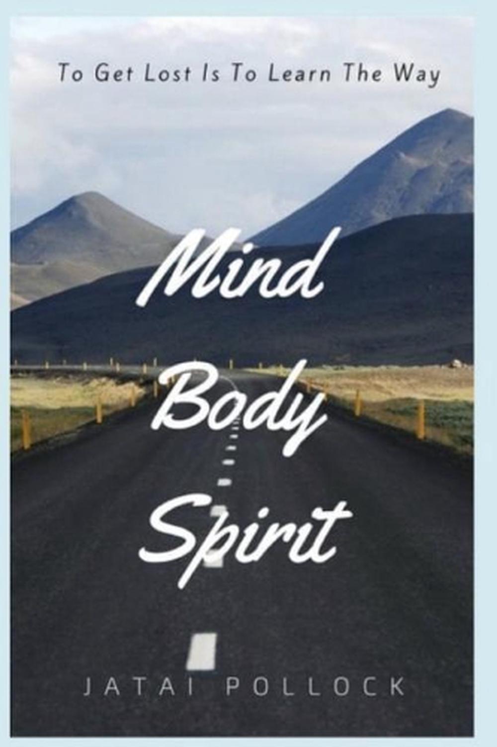 Mind Body Spirit: To Get Lost Is to Learn the Way by Jatai Pollock (English) Pap