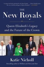 The New Royals: Queen Elizabeth's Legacy and ... 9780306827990 by Nicholl, Katie