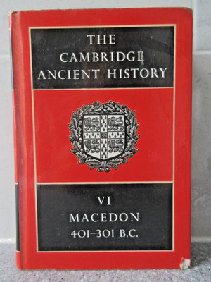 Macedon 401-301 B.C., Vol VI of The Cambridge Ancient History. Publ. 1964. HC.