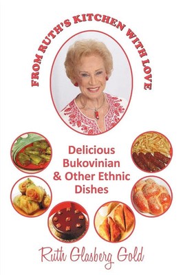 FROM RUTH'S KITCHEN WITH LOVE DELICIOUS BUKOVINIAN & OTHER ETHNIC DISHES Go*d