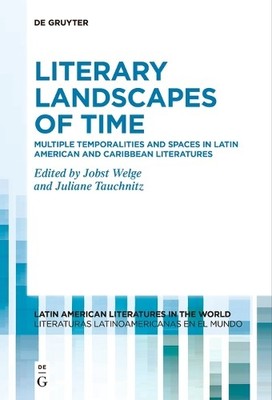 Literary Landscapes of Time by Jobst Welge, Juliane Tauchnitz - 9783111530802