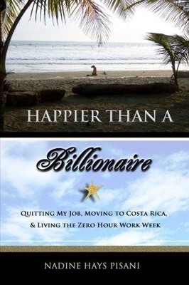 Happier Than a Billionaire: Quitting My Job, Moving to... - Pisani, Nadine Hays