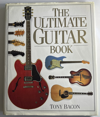 The Ultimate Guitar Book by Tony Bacon (9780394589558, 1991, First Edition)