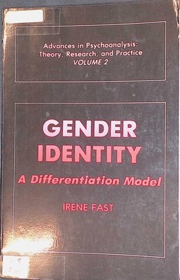 Gender Identity: A Differentiation Model Advances in Psychoanalysis Theory, Rese