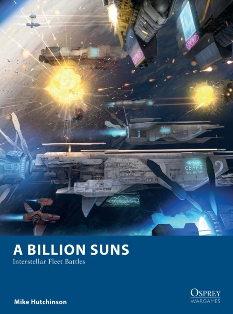 A Billion Suns Interstellar Fleet Battles by Mike Hutchinson (Paperback Book)