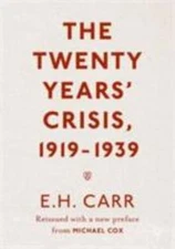 Twenty Years' Crisis, 1919-1939 : Reissued with a New Preface from Michael ...