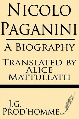Nicolo Paganini: A Biography Prod'homme, J. G.