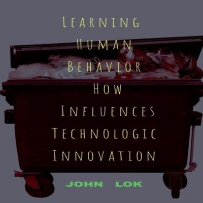 Learning Human Behavior How Influences Technologic innovation Joh