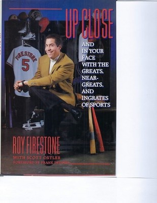 Up Close and in Your Face with the Greats, Near-Greats, and Ingrates of Sports b