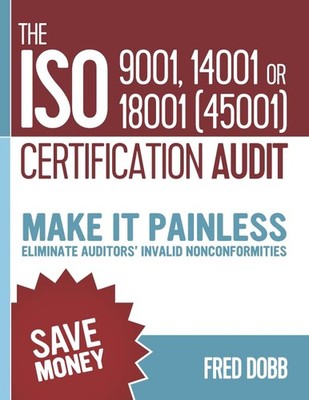 The ISO 9001, 14001 or 18001(45001) certification audit: Make it painless Elimin