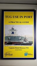 Tug Use in Port: A Practical Guide, Hensen, Henk