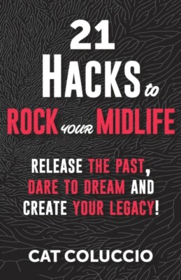 Coluccio - 21 Hacks to Rock Your Midlife  Release the Past Dare to Dr - X555z