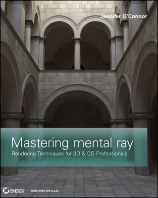 Mastering mental ray: Rendering Tec..., O?Connor, Jenni