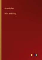 Mind And Body Alexander Bain Taschenbuch Kartoniert / Broschiert Englisch 2023