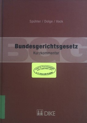 Kurzkommentar zum Bundesgerichtsgesetz (BGG). Spühler, Karl, Annette Dolge und D