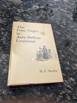 The Free Negro in Ante-Bellum Louisiana - Hardcover By Sterkx, H E