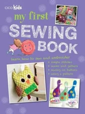 My First Sewing Book: 35 easy and fun projects for children aged 7  - GOOD