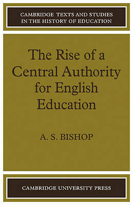 The Rise of a Central Authority for English Education Bishop Paperback