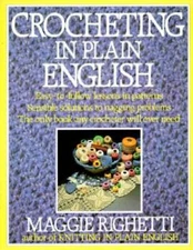 Crocheting in Plain English: Easy-to-follow lessons in patterns, Sensible - GOOD